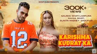 Karishma Kudrat Ka | Gaurav Bhati Ladpura | Rahul Bhati | New Haryanvi Songs Haryanavi 2021