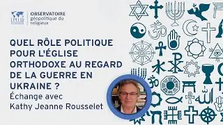 Quel rôle politique pour l'Église orthodoxe au regard de la guerre en Ukraine ?