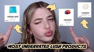MOST UNDERRATED LUSH PRODUCTS &bull; Melody Collis
