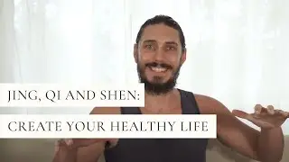 Jing, Qi and Shen: Create Your Healthy Life