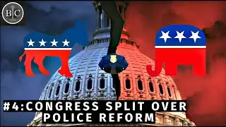 #4 - Congress Split Over Police Reform