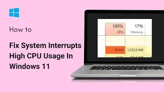 Как исправить системные прерывания и высокую загрузку процессора в Windows 11