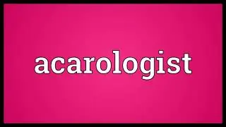 Acarologist Meaning