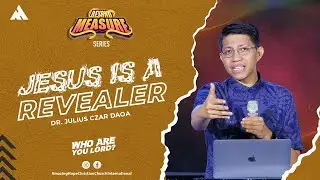 JESUS IS A REVEALER | Dr. Julius Czar Daoa