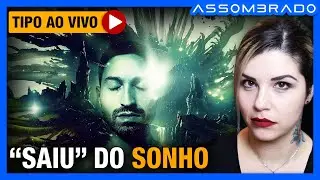 ELE TEM MUITAS EXPERIÊNCIAS COM SONHOS LÚCIDOS, MAS DESSA VEZ... - 