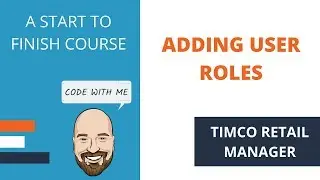 Adding Roles to the API - A TimCo Retail Manager Video