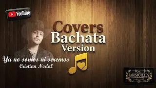 Ya No Somos Ni Seremos Cristian Nodal Version Bachata