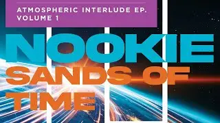 Nookie - Sands of Time (Taken from the Atmospheric Interlude EP)