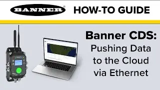 Banner CDS: Pushing Data to the Cloud via Ethernet