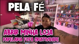 LOJA FÍSICA NO BAIRRO PAPELARIA FOFA - ABRIR MINHA PRIMEIRA LOJA COM MUITA FÉ EM DEUS E UM CARTÃO 😂