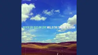Never Say Quit on Love