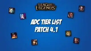 [League of Legends] ADC TIER LIST || PATCH 4.1