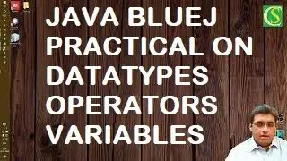 #5 JAVA Practical on Datatypes, Variables and Operators | BlueJ | ICSE | CBSE