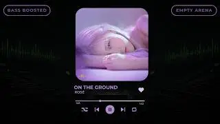 [BASS BOOSTED+EMPTY ARENA] ROS&Eacute;(로제) - ON THE GROUND |kpoptifyy