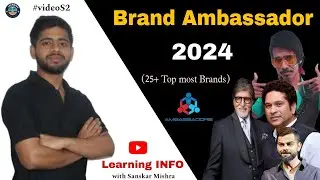 New Brand Ambassador 2024 || 25+ Top most Brands || Sanskar Mishra || Learning INFO || #videoS2
