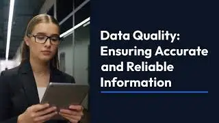 Mastering Data Quality: Ensuring Accurate and Reliable Information