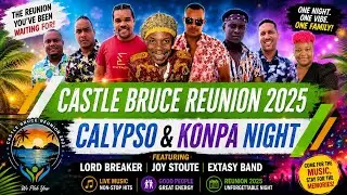 Castle Bruce Reunion 2025| Calypso & Konpa Night| Lord Breaker Joy Stoute Extasy Band| CranberryTV 