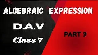 |ALGEBRAIC EXPRESSION| |DAV| | CLASS7| | PART 9|