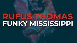 Rufus Thomas - Funky Mississippi (Official Audio)