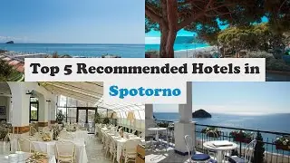 Top 5 Recommended Hotels In Spotorno | Best Hotels In Spotorno