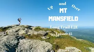 Long Trail Thru-hike, Episode 15: Up and Over Mount Mansfield (The One With All the Ladders)