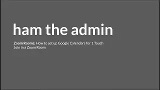 Zoom Rooms; How To Configure 1-Button Join with Google Workspace