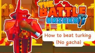 How to beat turking in the battle bricks ( no gacha)
