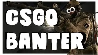 CSGO | Banter Times #1