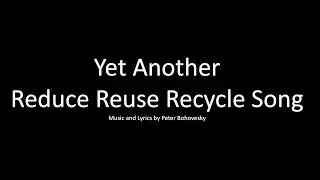 Yet Another Reduce Reuse Recycle Song