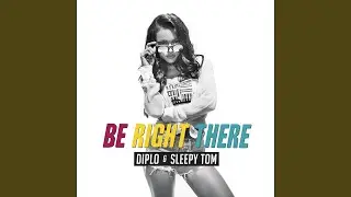 Be Right There