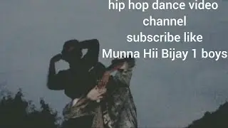#hip hop dance video channel subscribe like Munna Hii Bijay 1 boys