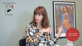 Palestinapodden: Palestinian journalist Mariam Barghouti