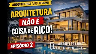 Arquitetura &eacute; coisa de Rico?  | Arquitetura para o Povo #2/10