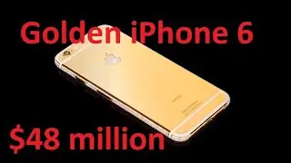 I found a Golden iPhone 6 &mdash; $48 million