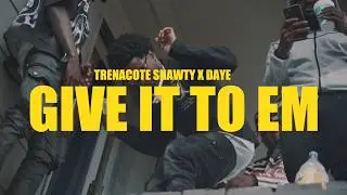Trenacote Shawty feat. @DAyeHitMuzik - Give It To Em (Dir. by TreyHD)