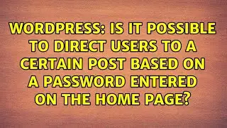 Is it possible to direct users to a certain post based on a password entered on the home page?