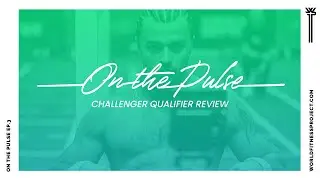 On the Pulse - Ep. 3: Challenger Qualifier 1 Review | World Fitness Project