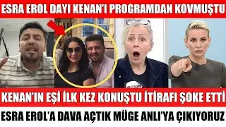 ESRA EROL'DA DAYI KENAN'IN EŞİ İLK KEZ KONUŞTU ŞOK BİZİ KULLANDILAR DAVA A&Ccedil;TIK M&Uuml;GE ANLI'YA &Ccedil;IKACAZ