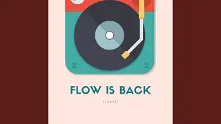 Flow Is Back