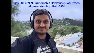 Day 008 of 999   kubernetes deployment of python microservice app  #holy999d