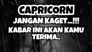 CAPRICORN💥 JANGAN KAGET..KABAR INI AKAN KAMU TERIMA..