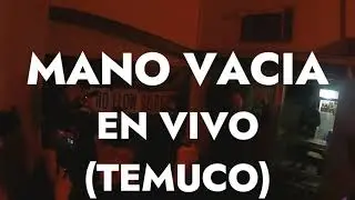 MANO VACIA EN VIVO (TEMUCO - 2023)