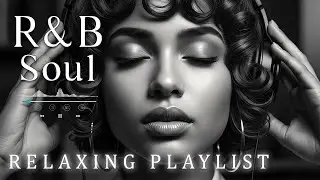 【R&B Soul】Emotional R&B Soul Mix Smooth & Deep Love Songs That Speak Straight to Your Heart