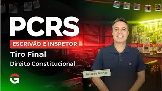Concurso PC RS Escrivão e Inspetor: Tiro Final | Direito Constitucional com Ricardo Blanco