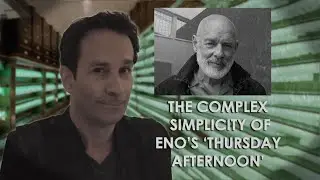THE COMPLEX SIMPLICITY OF ENO'S 'THURSDAY AFTERNOON'