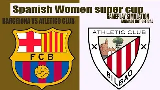 Barcelona (W) vs Athletic Bilbao (W) | Spanish Women&rsquo;s Super Cup | Gameplay Simulation