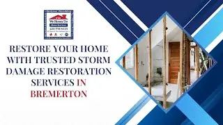 Restore Your Home with Trusted Storm Damage Restoration Services in Bremerton