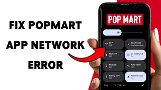 Fix PopMart App Network Error | Resolve PopMart Server And Connection Issues 2025