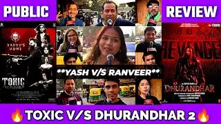 Toxic V/S Dhurandhar 2 | Public Review | Legendary Battle 🔥| Yash fans V/S Ranveer fans 🔥