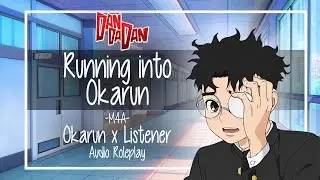 [M4A] Running into Okarun | Okarun x Listener | DanDaDan Audio Roleplay